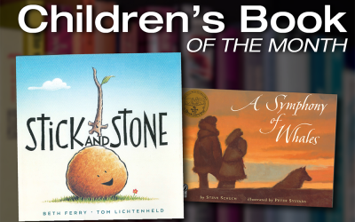 Children’s Book of the Month: Stick and Stone and A Symphony of Whales