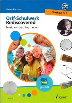 ORFF-SCHULWERK REDISCOVERED: MUSIC AND TEACHING MODELS
