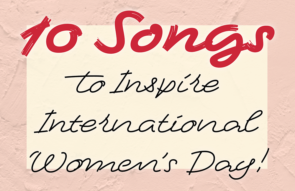 10 Songs to Inspire International Women’s Day