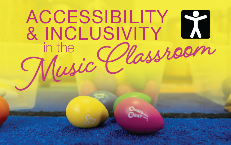 Accessibility and Inclusivity in the Music Classroom