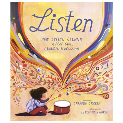 “Listen: How Evelyn Glennie, A Deaf Girl, Changed Percussion” by Shannon Stocker book cover